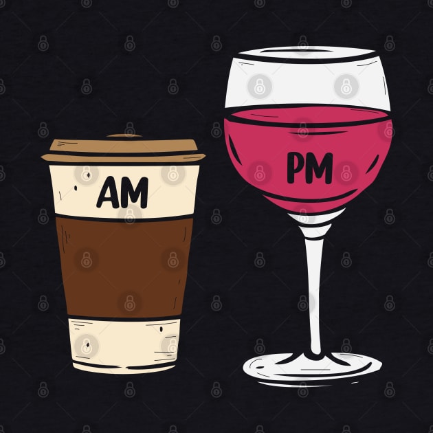 AM Coffee PM Wine funny Coffee and Wine Lover by ryanjaycruz